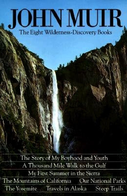 John Muir: The Eight Wilderness Discovery Books by Muir, John