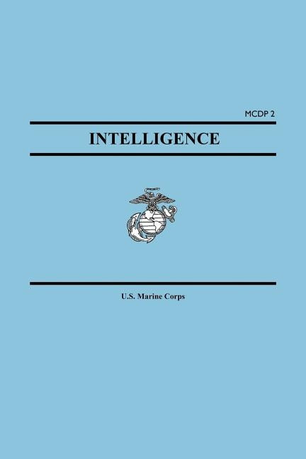 Intelligence (Marine Corps Doctrinal Publication McDp 2) by United States Marine Corps