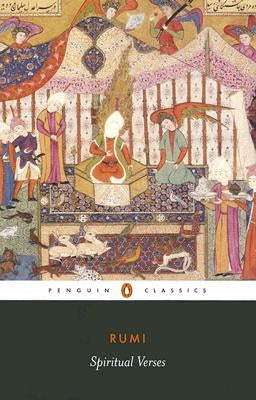 Spiritual Verses: The First Book of the Masnavi-Ye Ma'navi by Rumi, Mevlana Jalaluddin
