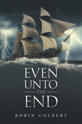 Even Unto the End by Colbert, Robin