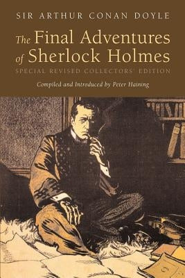 The Final Adventures of Sherlock Holmes by Haining, Peter