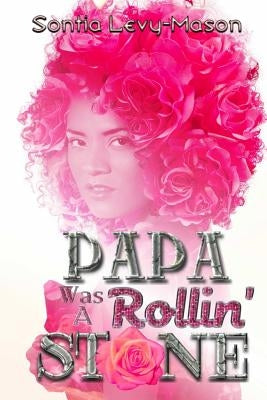 Papa Was A Rollin' Stone by Levy-Mason, Sontia