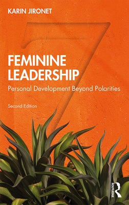 Feminine Leadership: Personal Development Beyond Polarities by Jironet, Karin