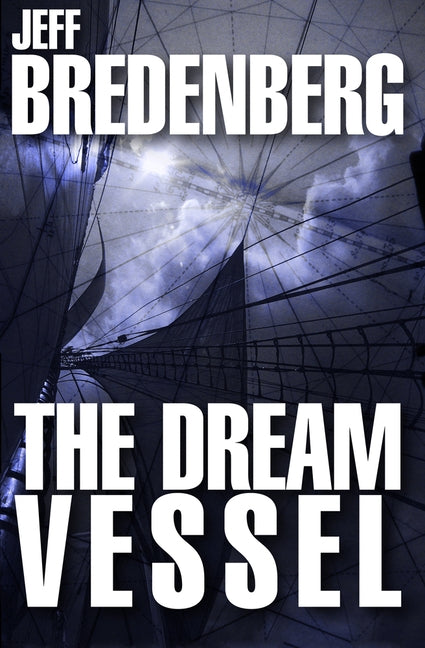 The Dream Vessel by Bredenberg, Jeff