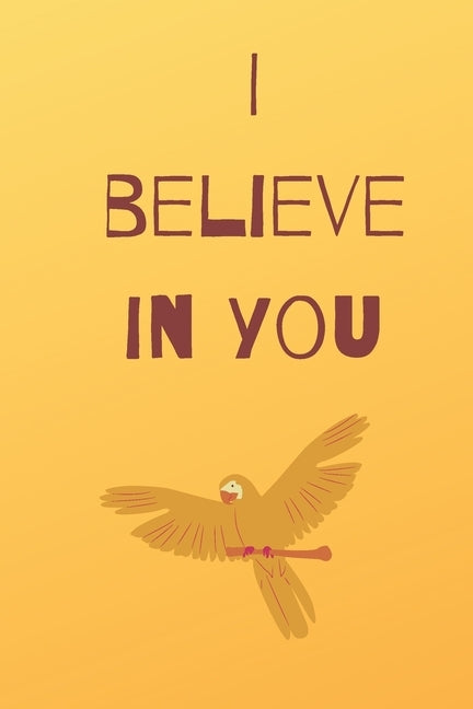 I believe in you notebook for motivation: Inspiring notebook by Publishing, Motivation Mindset