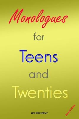 Monologues for Teens and Twenties: Second Edition by Chevallier, Jim