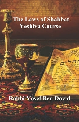 The Laws of Shabbat by Ben Dovid, Yosef