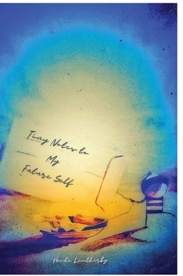Tiny Notes to My Future Self by Leatherby, Heidi