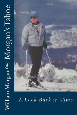 Morgan's Tahoe by Morgan, William a.