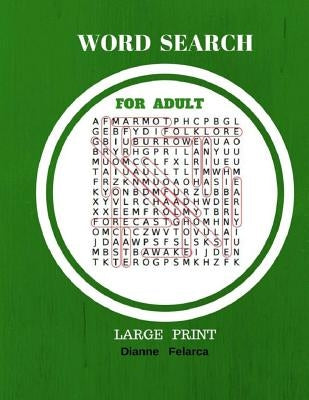 Word Search For Adult Large Print: Word Search For Adult Books 100 Puzzles by Felarca, Dianne