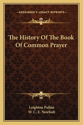 The History Of The Book Of Common Prayer by Pullan, Leighton