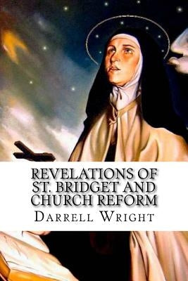 Revelations of St. Bridget and Church Reform by Wright, Darrell