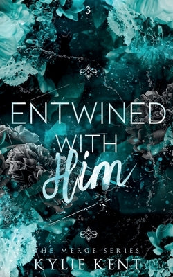 Entwined With Him by Kent, Kylie