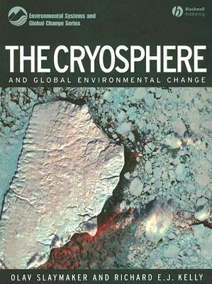 The Cryosphere and Global Environmental Change by Slaymaker, Olav