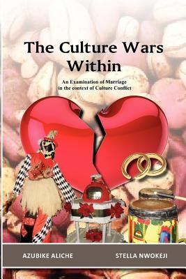 The Culture Wars Within: An Examination of Marriage in the Context of Culture Conflict by Nwokeji, Stella