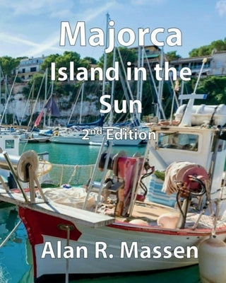 Majorca Island in the Sun by Massen, Alan R.