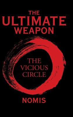 The Ultimate Weapon: The Vicious Circle by Nomis
