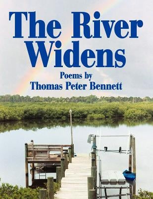 The River Widens: Poems by by Bennett, Thomas Peter