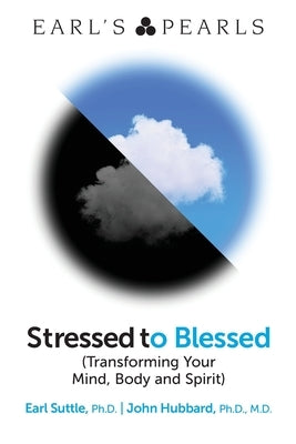Stressed to Blessed: (Transforming Your Mind, Body and Spirit) by Hubbard, John