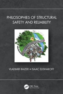 Philosophies of Structural Safety and Reliability by Raizer, Vladimir