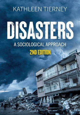 Disasters: A Sociological Approach by Tierney, Kathleen