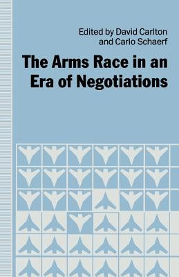The Arms Race in an Era of Negotiations by Carlton, David
