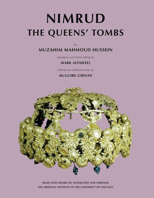 Nimrud: The Queens' Tombs by Altaweel, Mark