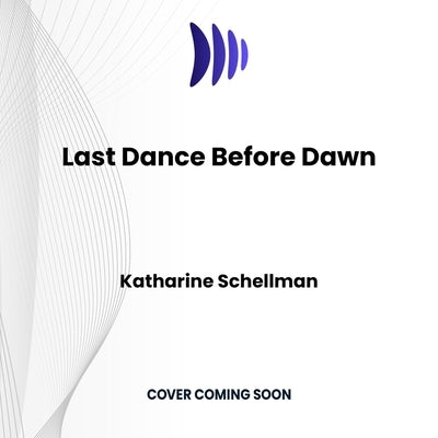 Last Dance Before Dawn by Schellman, Katharine