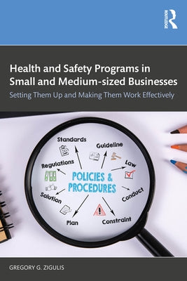 Health and Safety Programs in Small and Medium-Sized Businesses: Setting Them Up and Making Them Work Effectively by Zigulis, Gregory G.