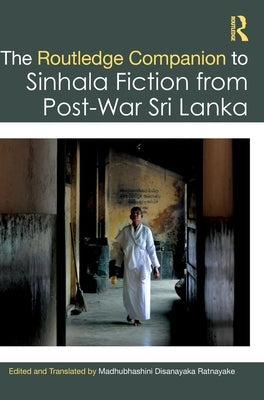 The Routledge Companion to Sinhala Fiction from Post-War Sri Lanka: Resistance and Reconfiguration by Ratnayake, Madhubhashini Disanayaka