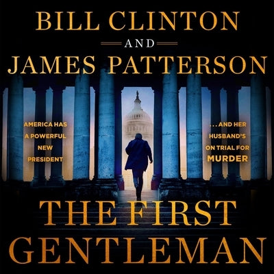 The First Gentleman: A Thriller by Clinton, Bill