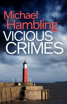 Vicious Crimes: a British crime mystery full of twists by Hambling, Michael