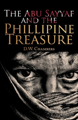 The Abu Sayyaf and the Philippine Treasure by Chambers, D. W.
