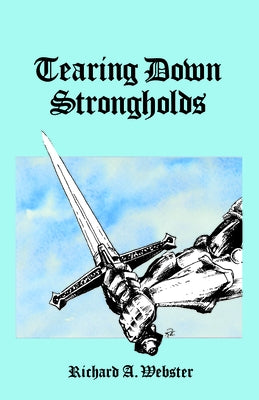 Tearing Down Strongholds by Webster, Richard A.