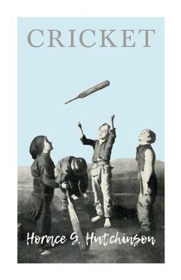 Cricket by Hutchinson, Horace G.
