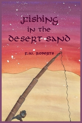 Fishing in the Desert Sand by Roberts, F. W.