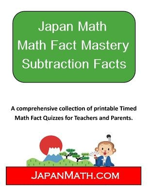 Japan Math Math Fact Mastery Subtraction Facts: A Systematic approach created by Japan Math for Learning Subtraction Facts by Weissler, Jody