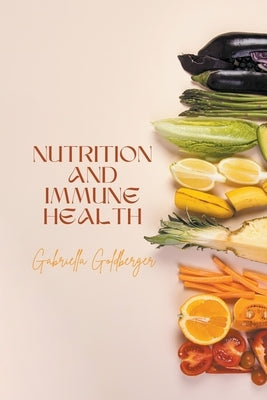 Nutrition and Immune Health by Goldberger, Gabriella