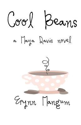 Cool Beans: a Maya Davis novel by Mangum, Erynn