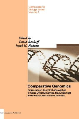Comparative Genomics: Empirical and Analytical Approaches to Gene Order Dynamics, Map Alignment and the Evolution of Gene Families by Sankoff, D.