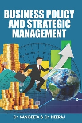 Business Policy And Strategic Management by Neeraj