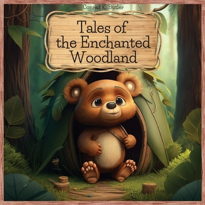 Tales of the Enchanted Woodland: Brave and Clever Animals' Adventures, educational bedtime stories for kids 4-8 years old. by Butler, Conrad K.