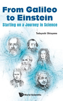 From Galileo to Einstein: Starting on a Journey in Science by Tadayoshi Shioyama