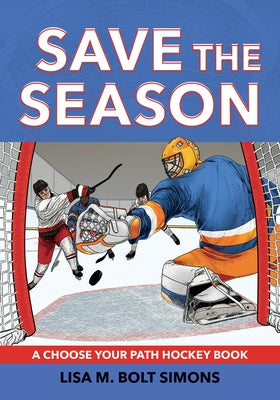 Save the Season: A Choose Your Path Hockey Book by Simons, Lisa M. Bolt