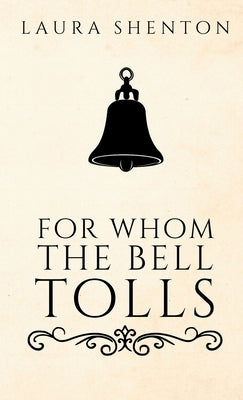 For Whom The Bell Tolls by Shenton, Laura