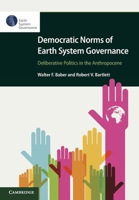 Democratic Norms of Earth System Governance by Baber, Walter F.