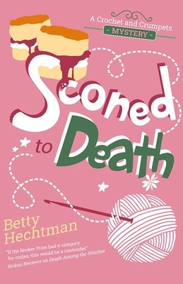 Sconed to Death by Hechtman, Betty