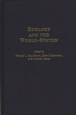 Ecology and the World-System by Goldfrank, Walter L.