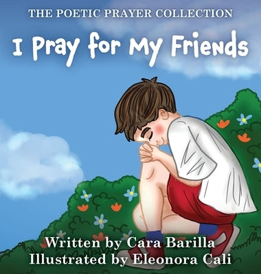 I Pray for my Friends by Barilla, Cara A.