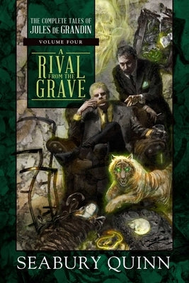 A Rival from the Grave: The Complete Tales of Jules de Grandin, Volume Four by Quinn, Seabury